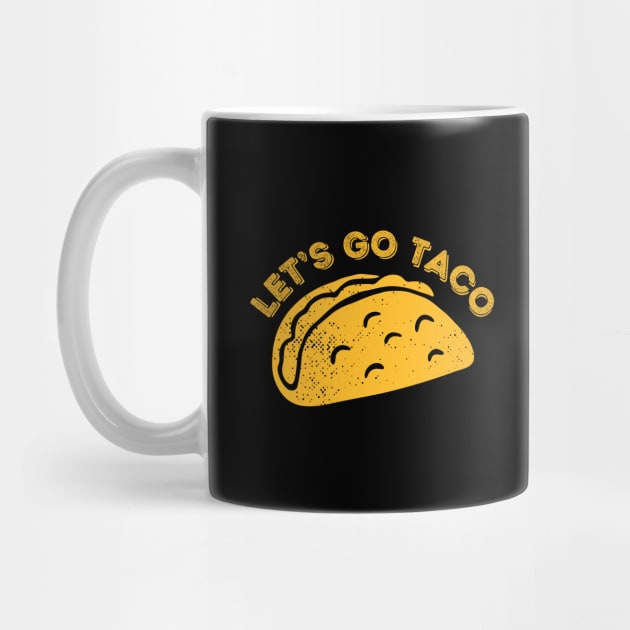 Lets-go-taco by Creatifly Graphic Tees